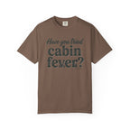 Have You Tried Cabin Fever