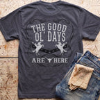 The Good Ol' Days Are Here